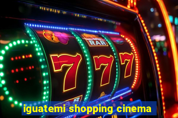 iguatemi shopping cinema